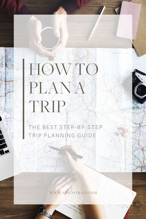 How To Plan A Trip: The Best Step-By-Step Travel Planning Guide | www.cocotran.com